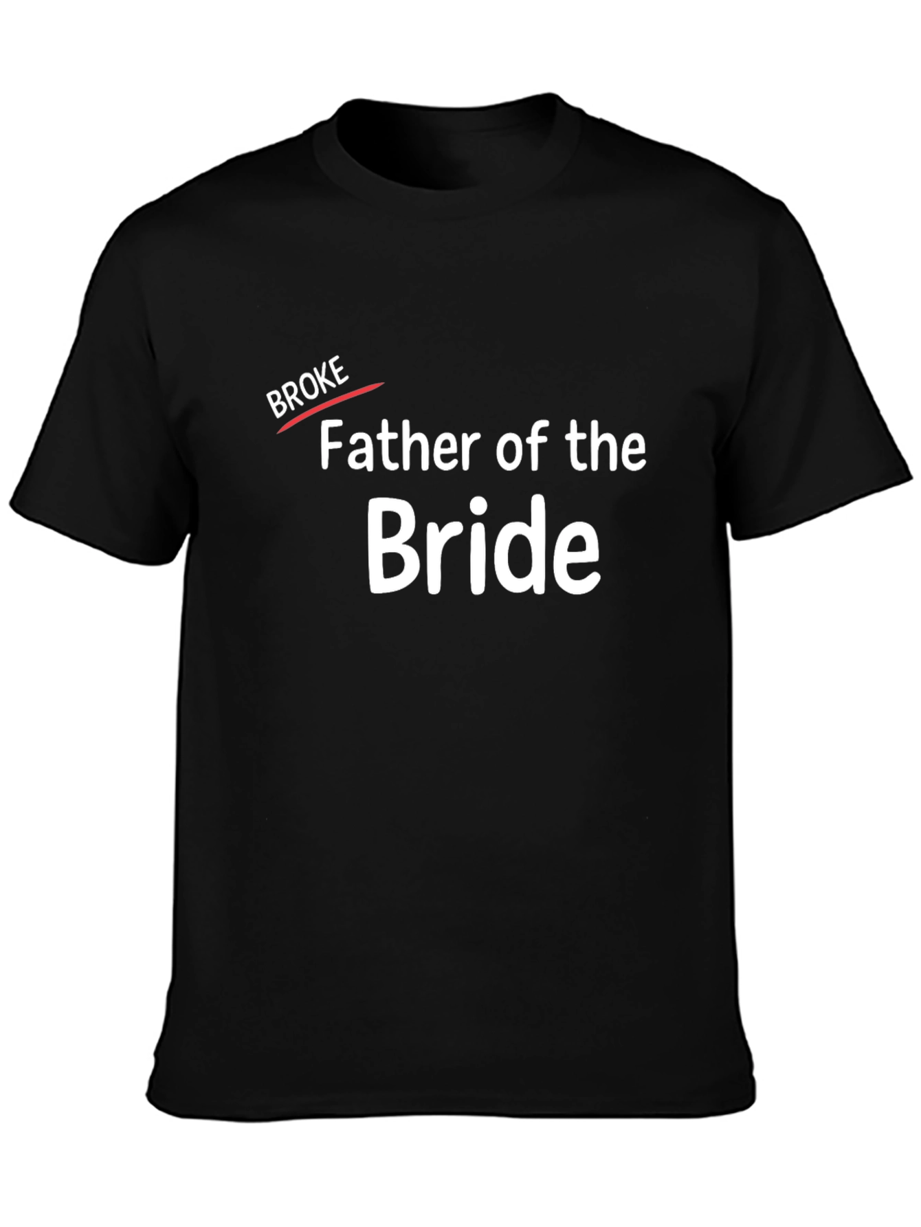 Father of the Bride T-Shirt - Broke Edition