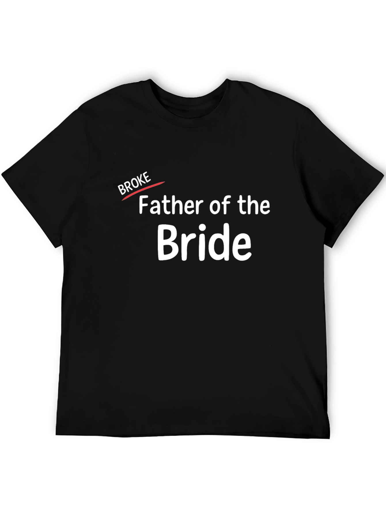 Father of the Bride T-Shirt - Broke Edition