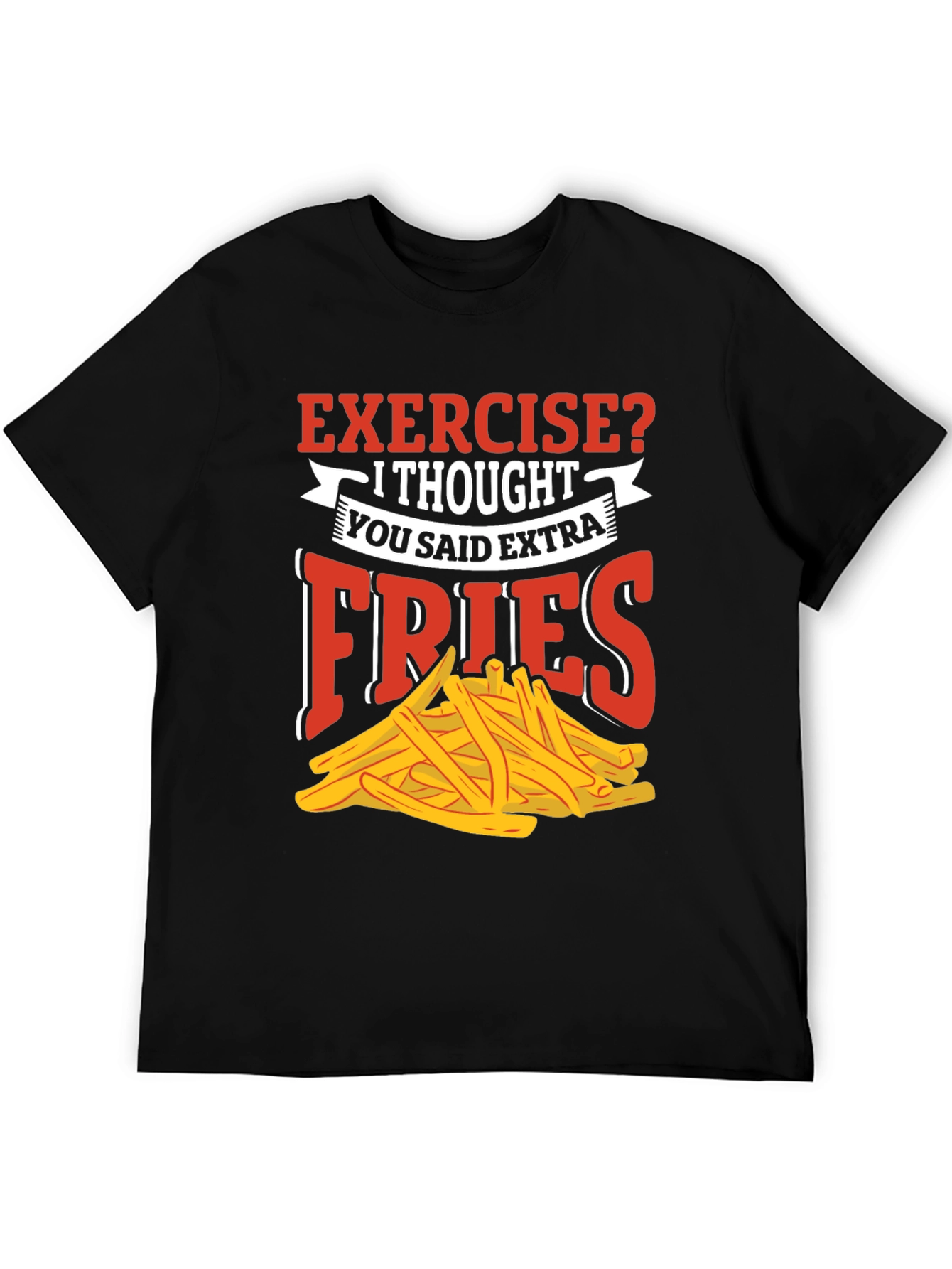 Exercise? Extra Fries T-Shirt - Funny Foodie Tee