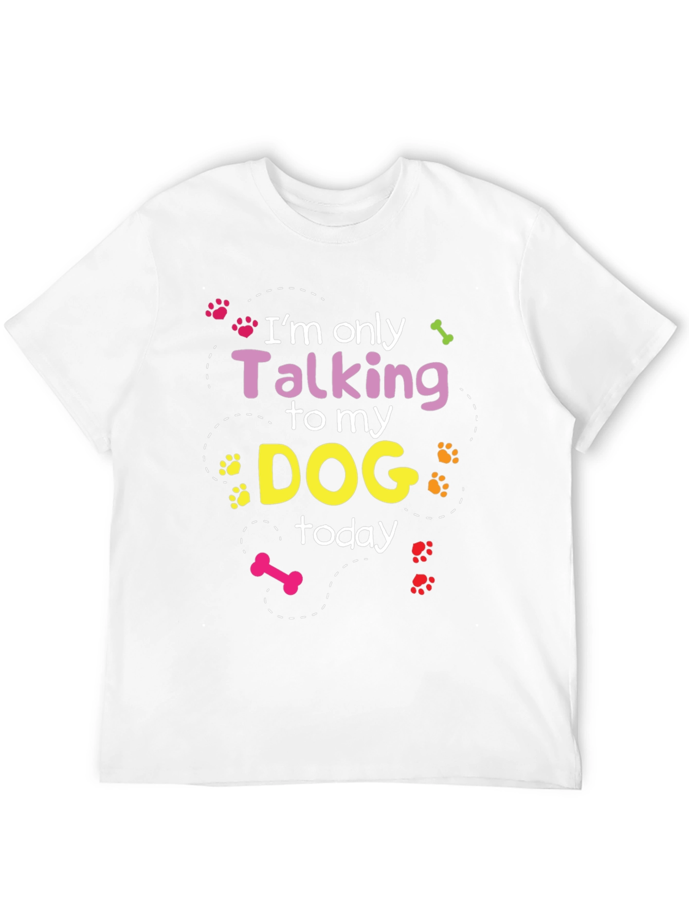 Im Only Talking To My Dog T-Shirt