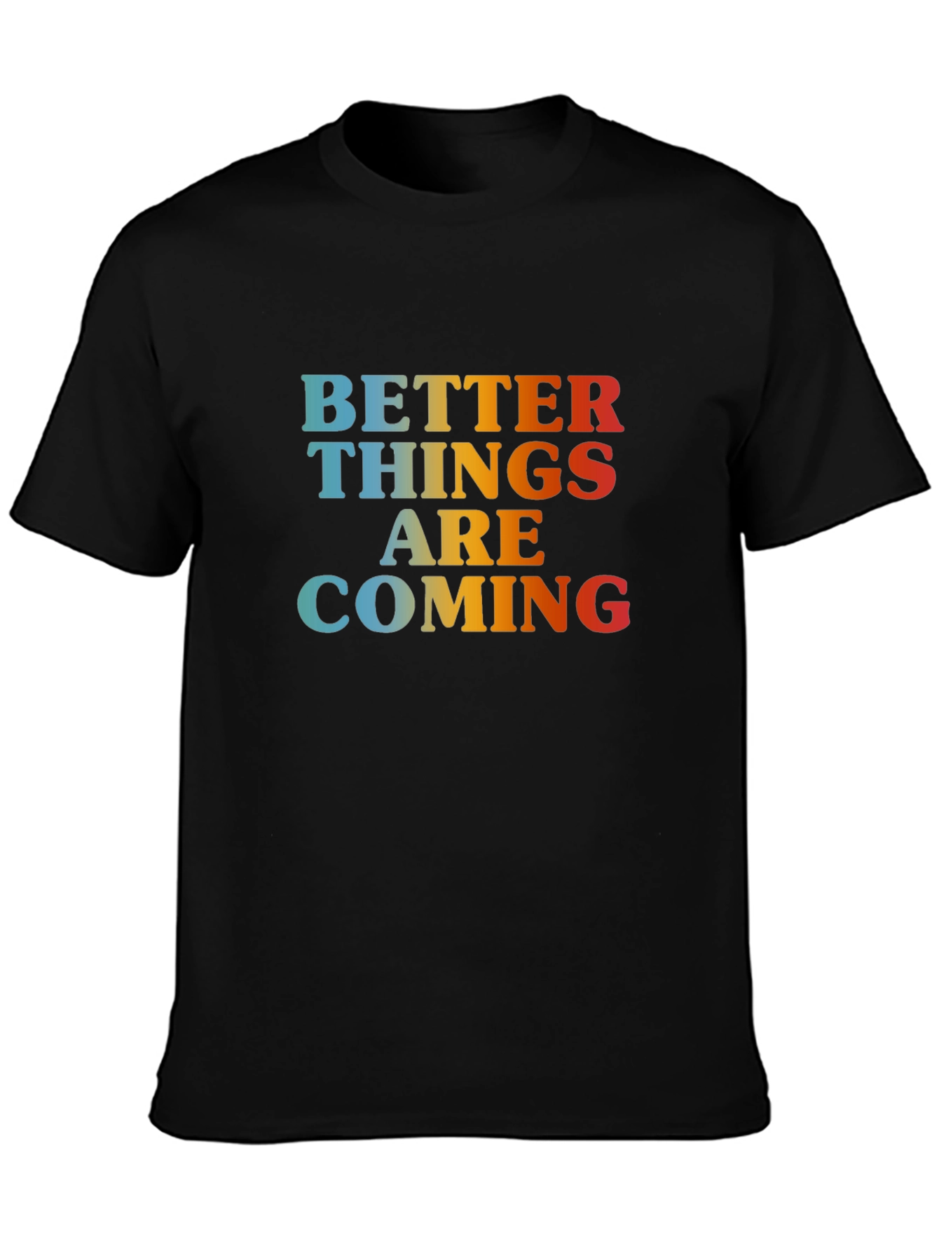 Better Things Are Coming Graphic Tee