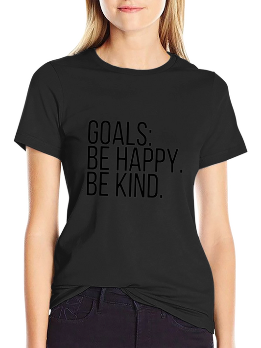 Goals T-Shirt - Be Happy Be Kind Graphic Tee