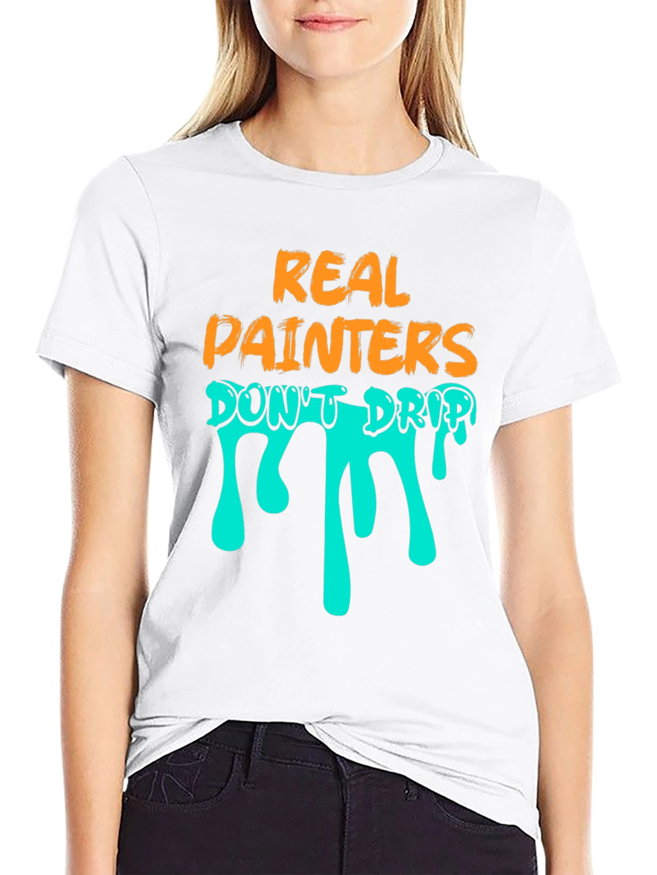 Real Painters Dont Drip T-Shirt