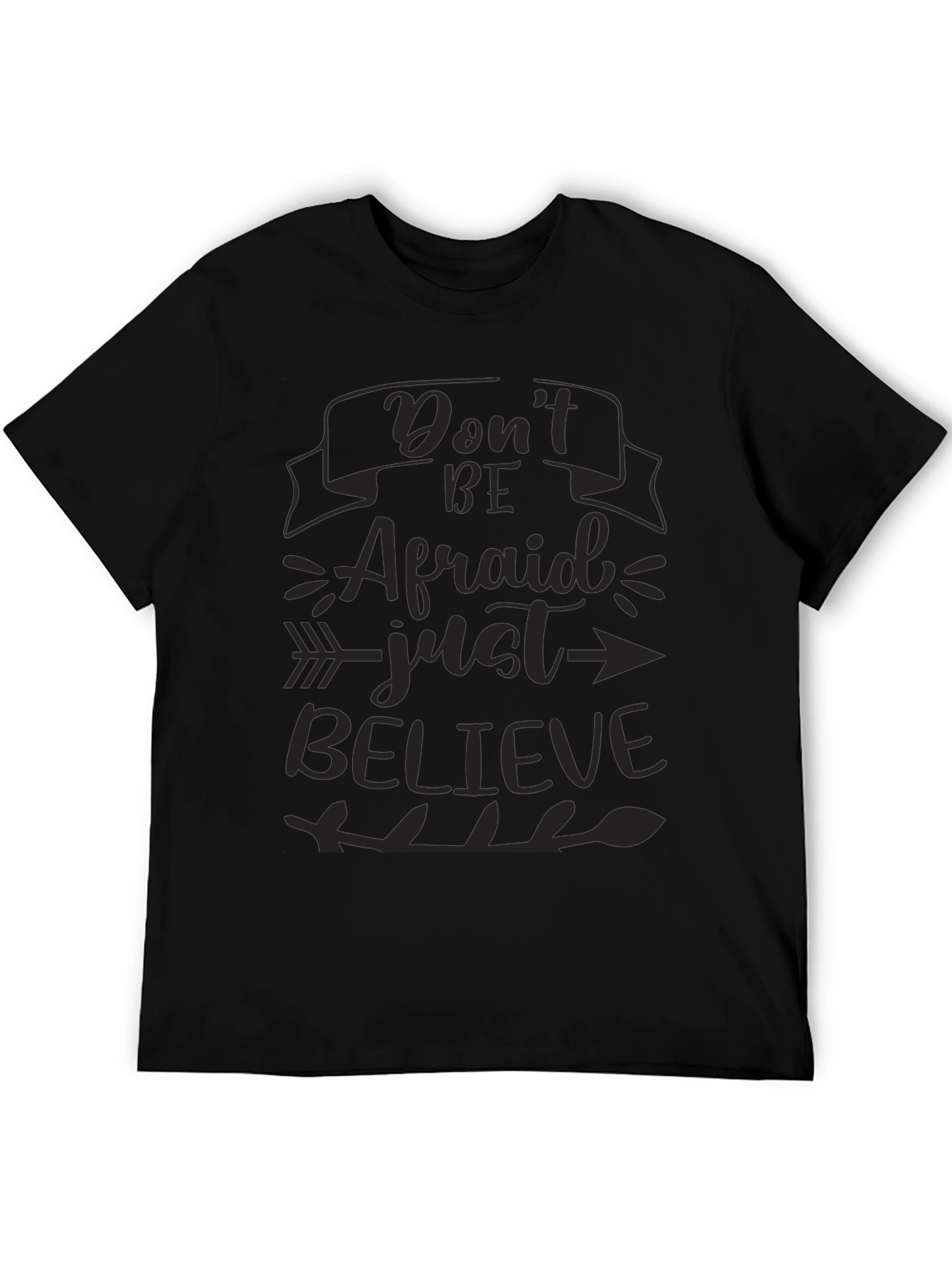 Inspirational T-Shirt - Dont Be Afraid Just Believe