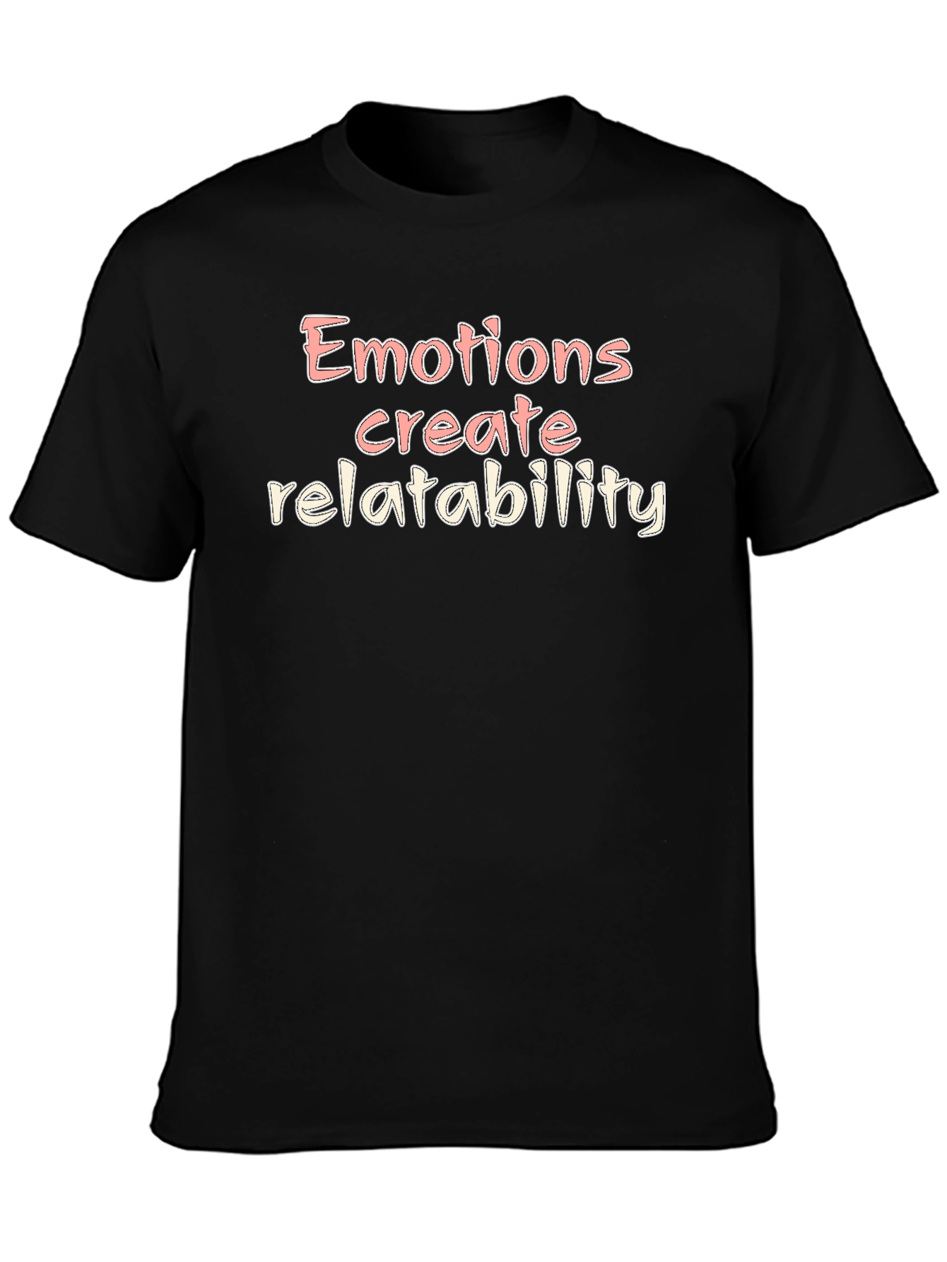 Emotions Create Relatability Graphic T-Shirt
