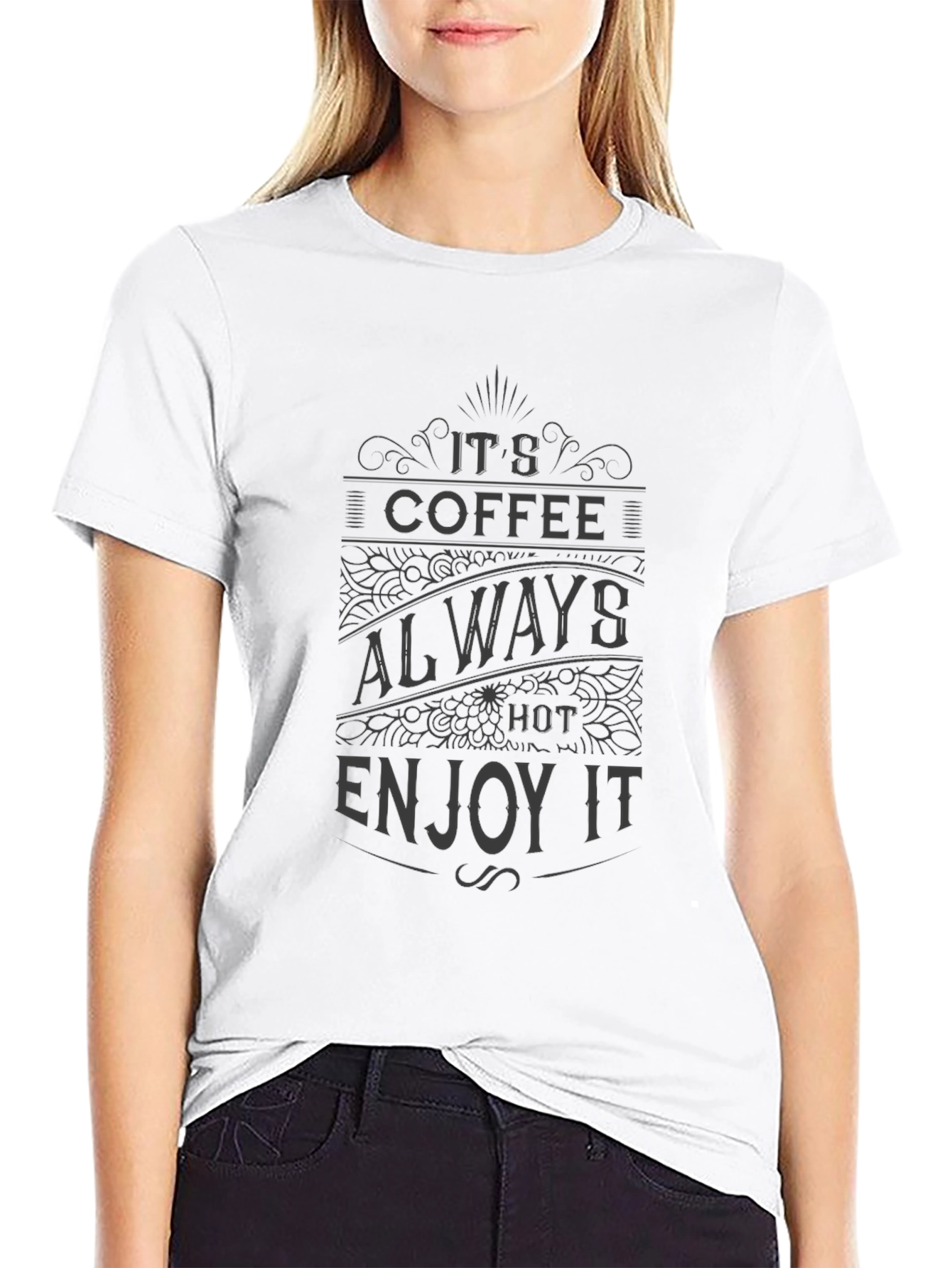 Its Coffee Always Hot Enjoy It T-Shirt