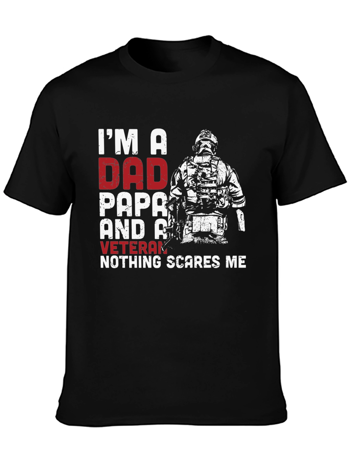 Dad Papa Veteran Graphic T-Shirt - Nothing Scares Me!