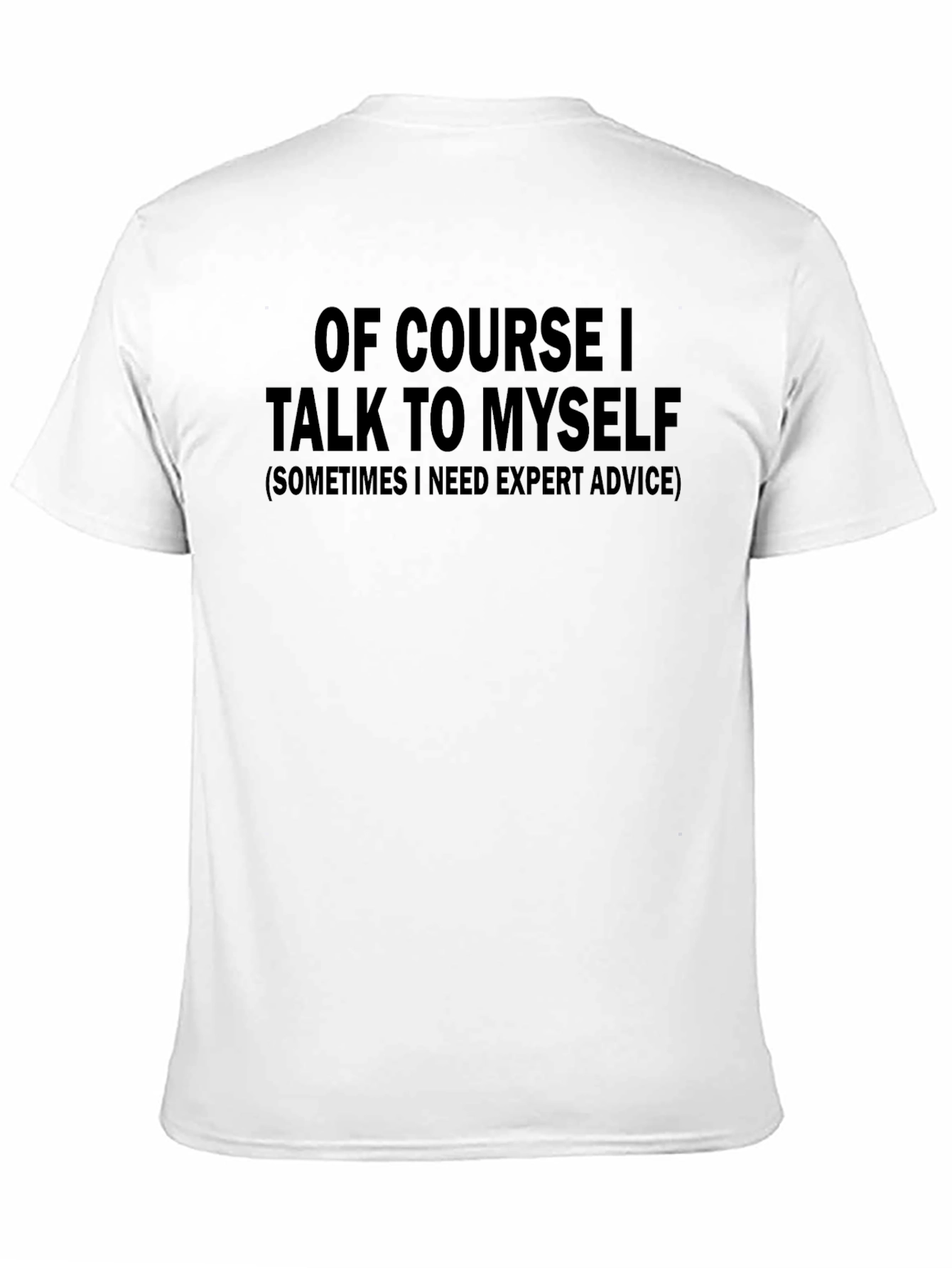 Funny T-Shirt: Of Course I Talk to Myself