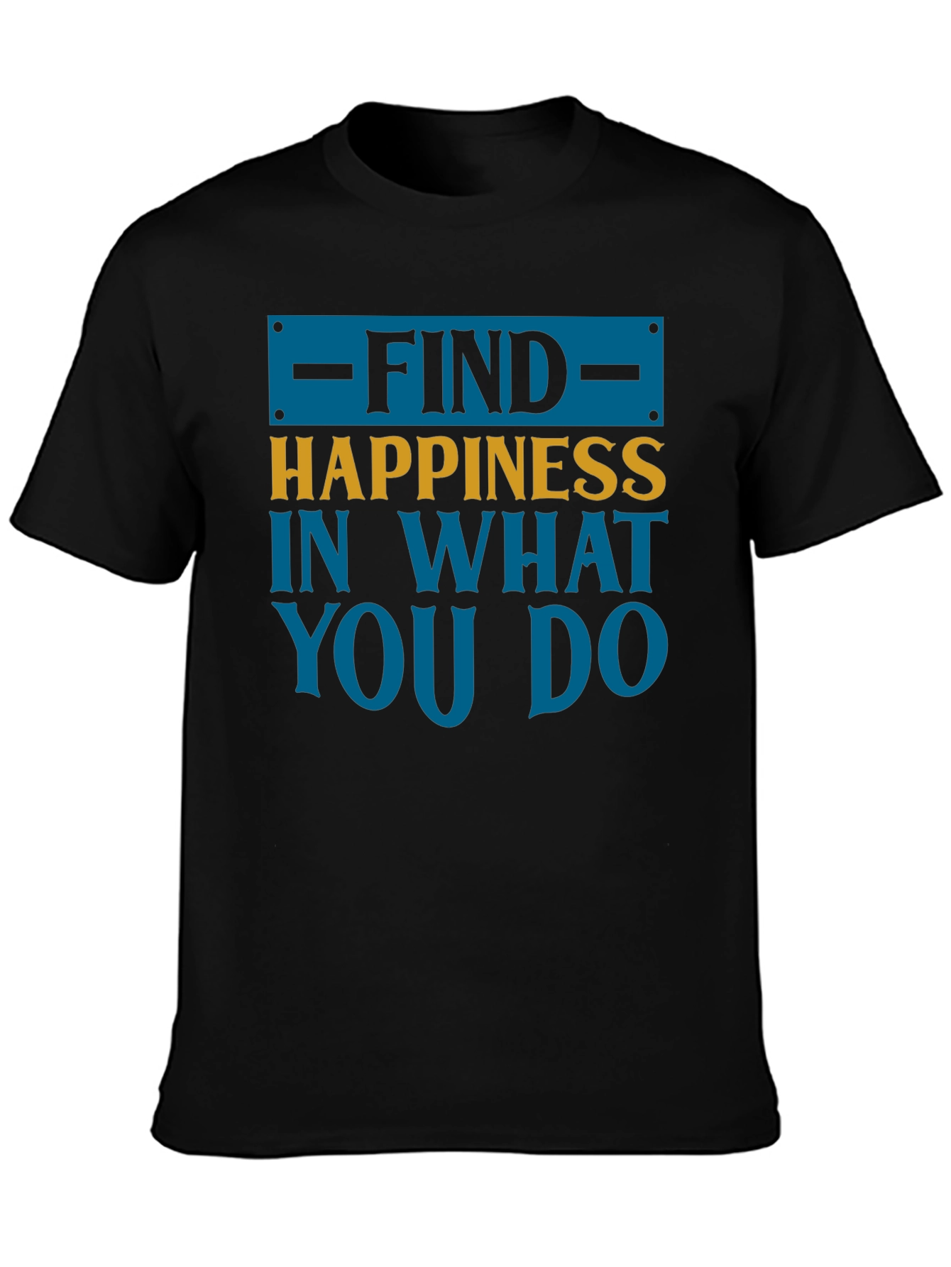 Find Happiness T-Shirt - Motivational Tee