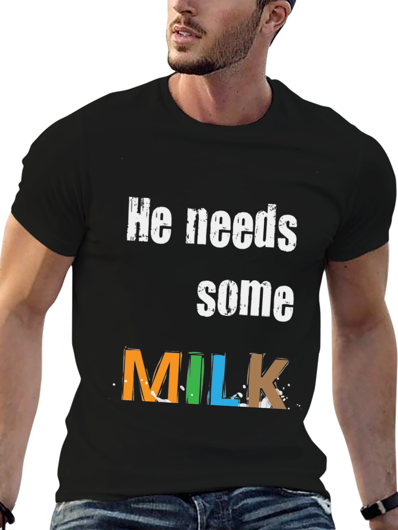 He Needs Some Milk - Graphic Tee