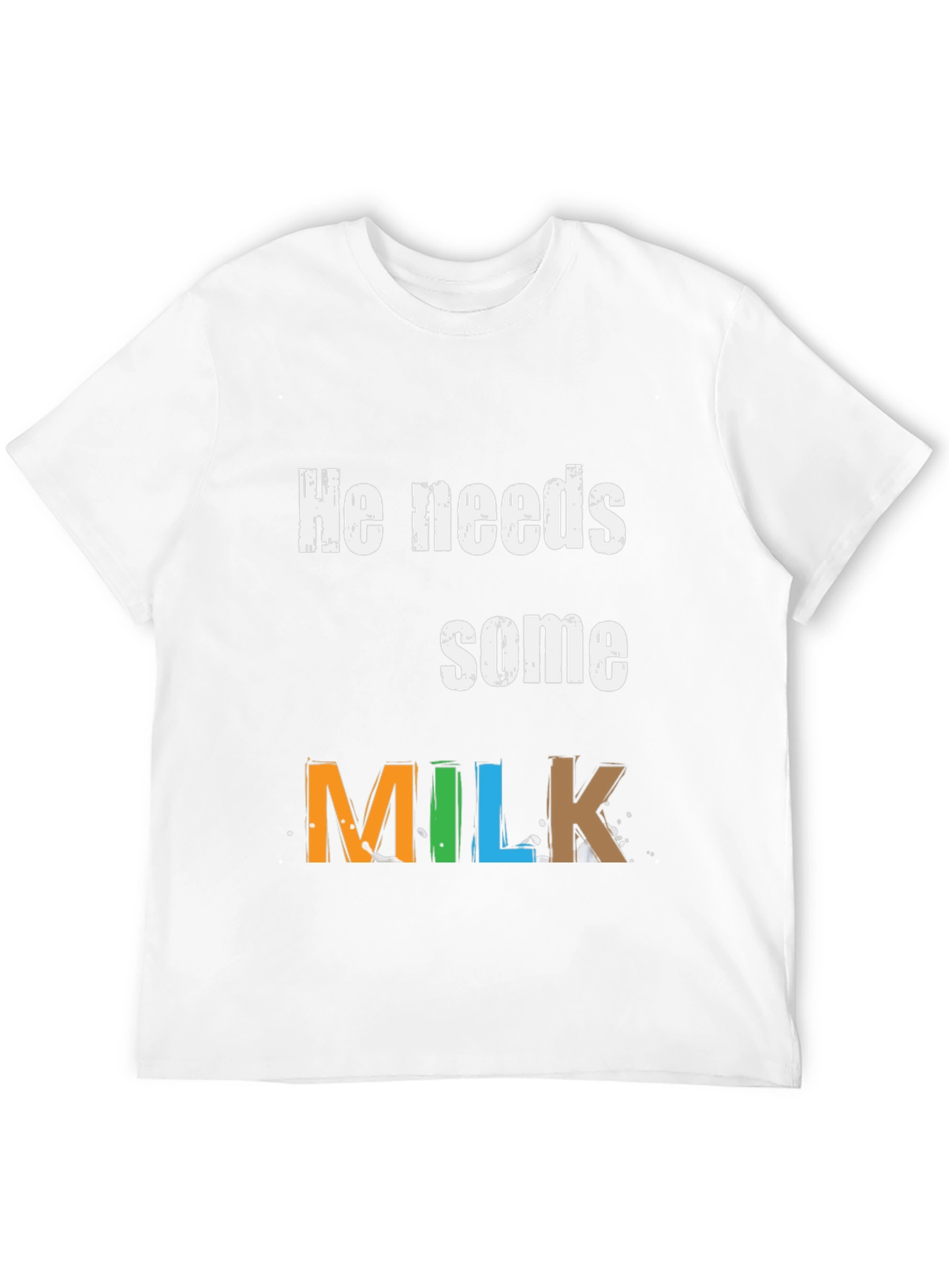 He Needs Some Milk - Graphic Tee