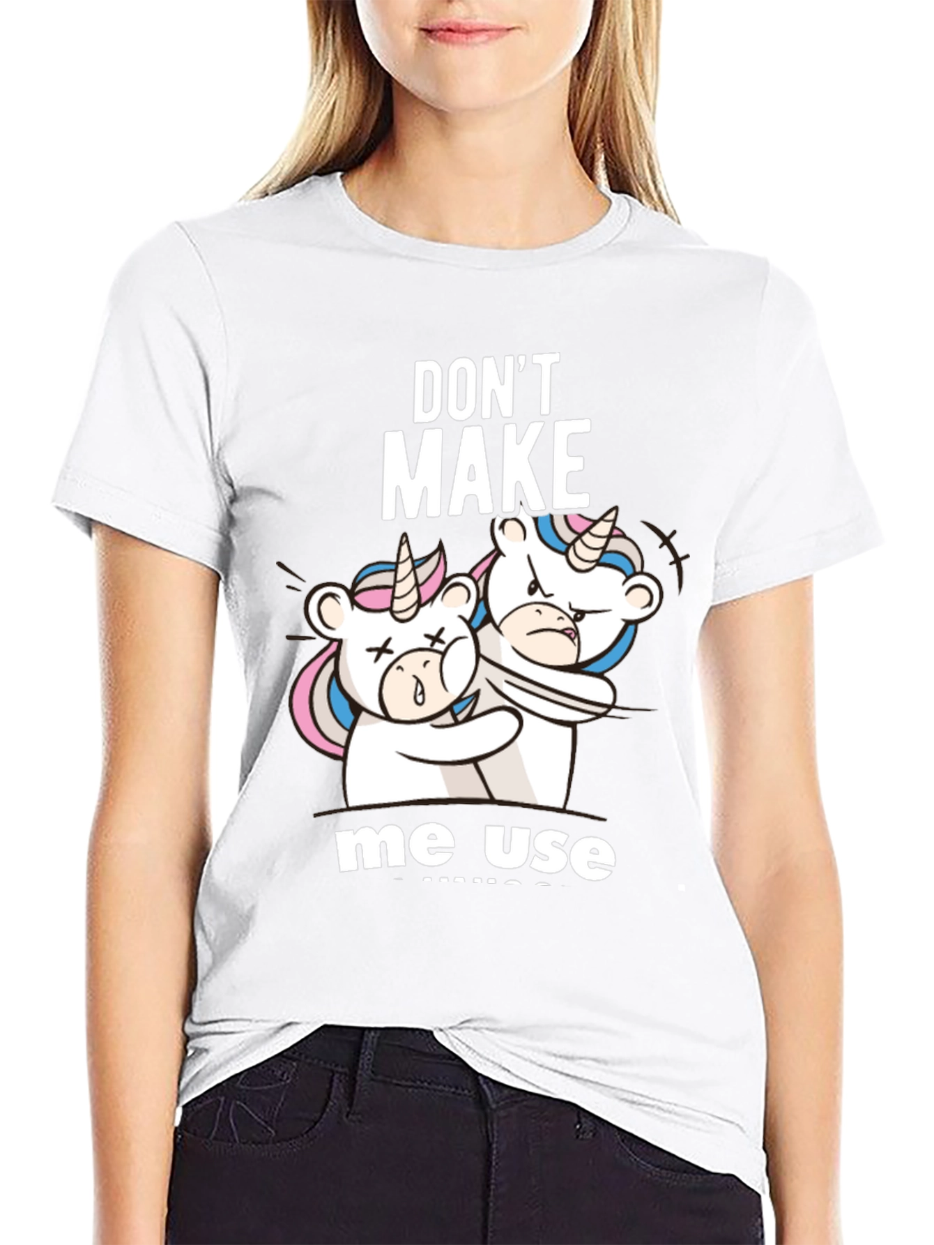 Dont Make Me Use Unicorns T-Shirt