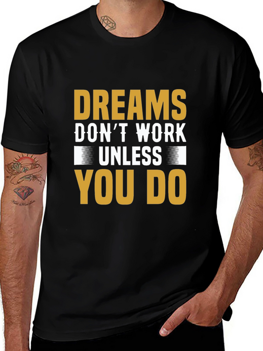 Motivational Dreams Dont Work Unless You Do T-Shirt