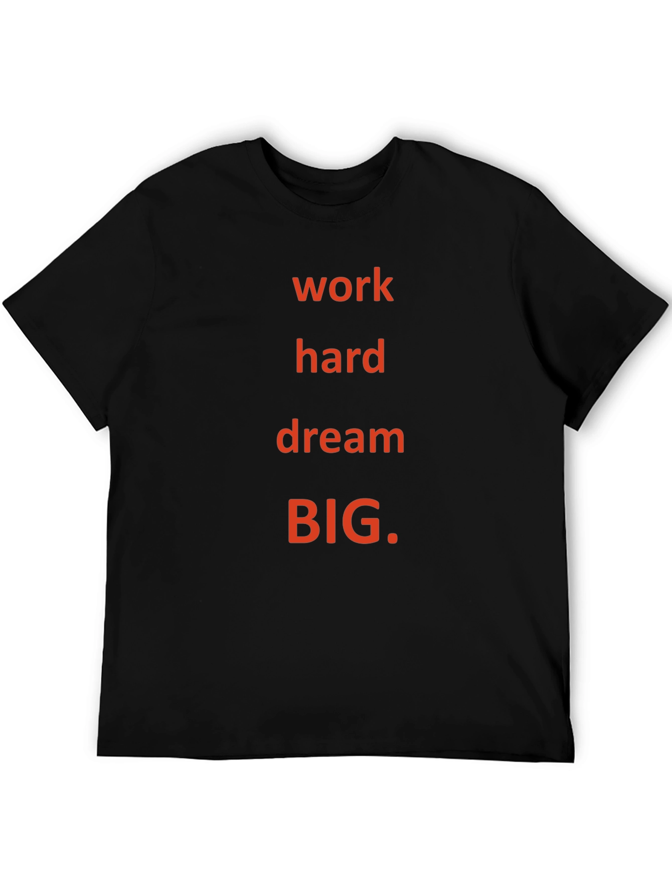 Motivational Work Hard Dream BIG Black T-Shirt
