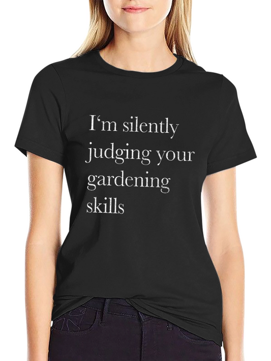 Funny Gardening Skills T-Shirt - Silently Judging