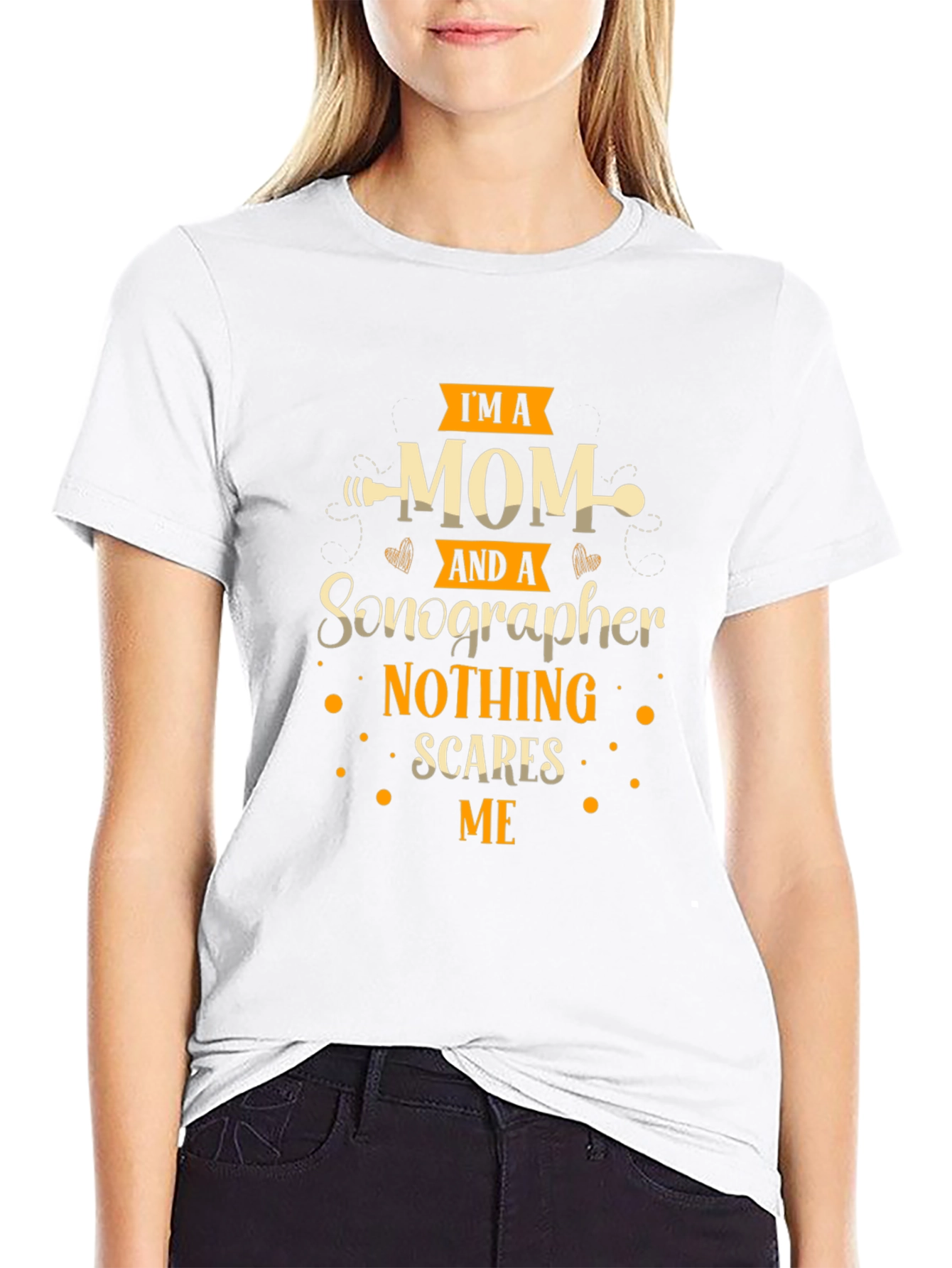 Im A Mom And A Sonographer T-Shirt