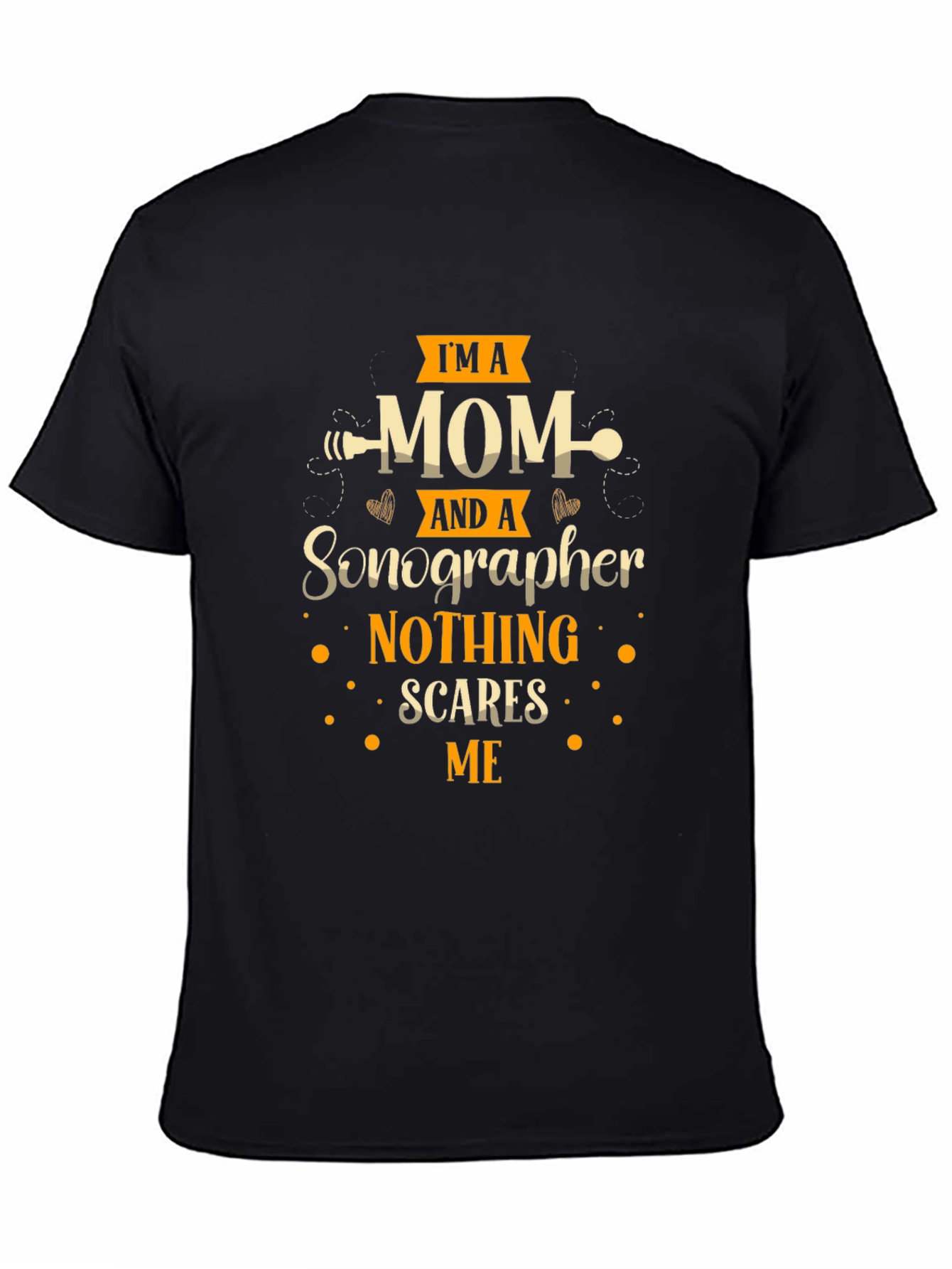 Im A Mom And A Sonographer T-Shirt