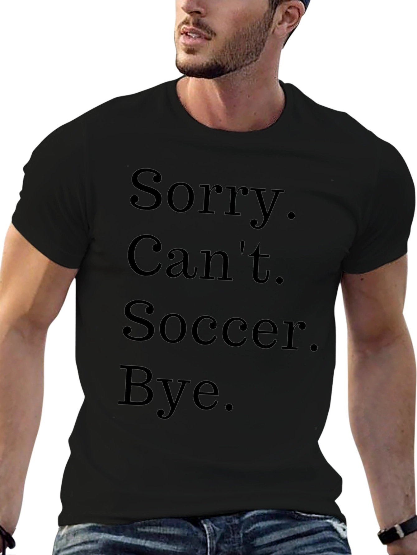 Funny Soccer T-Shirt - Sorry. Cant. Bye.