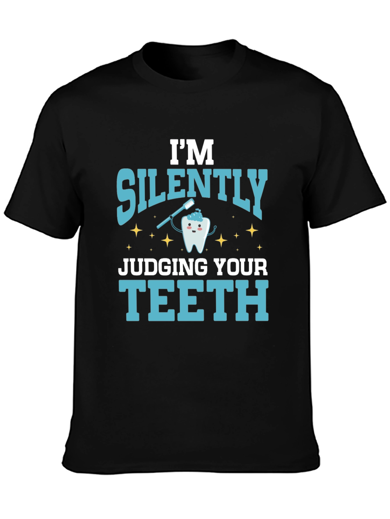 Im Silently Judging Your Teeth T-Shirt