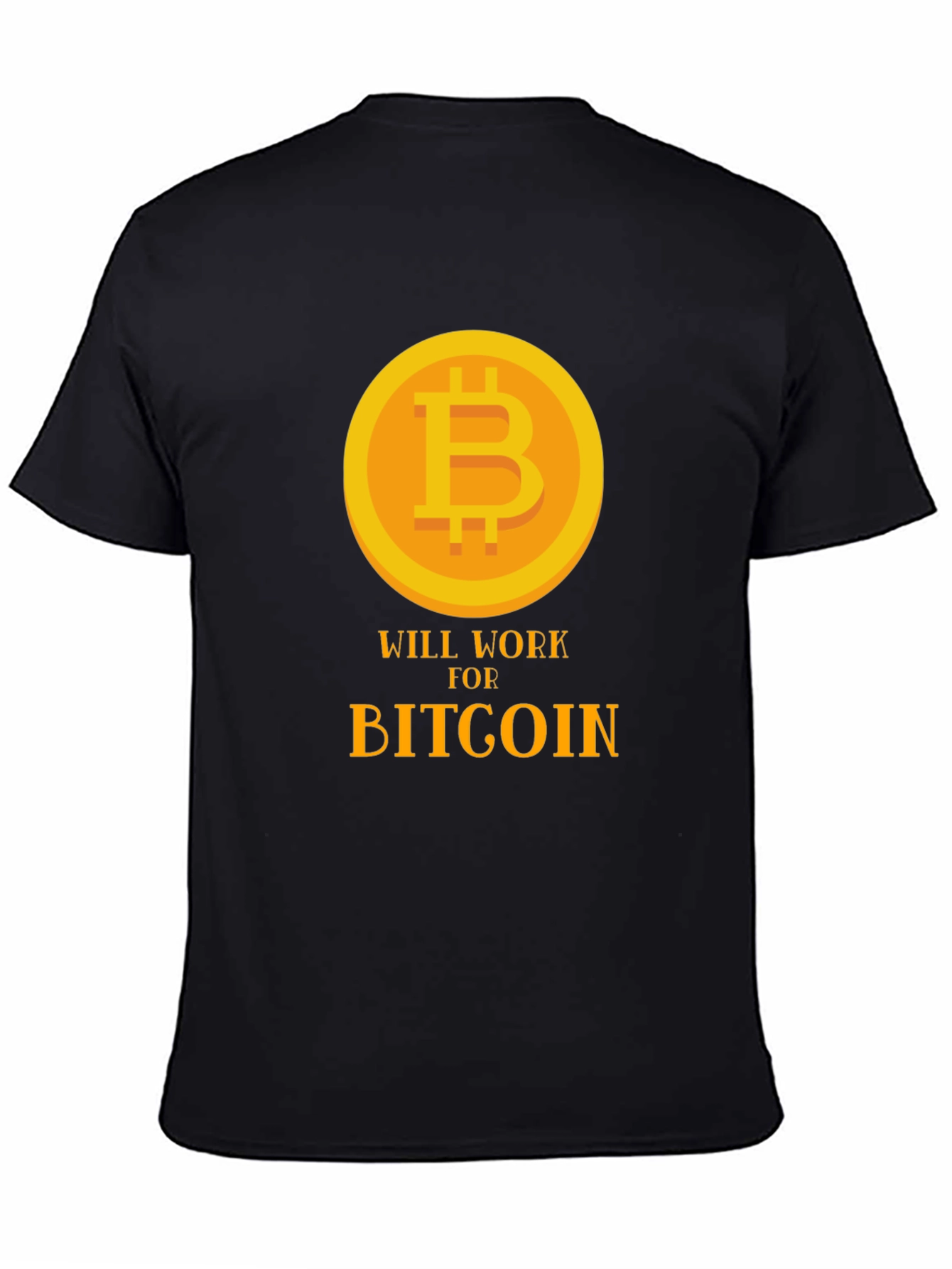 Bitcoin Will Work for Bitcoin Black T-Shirt