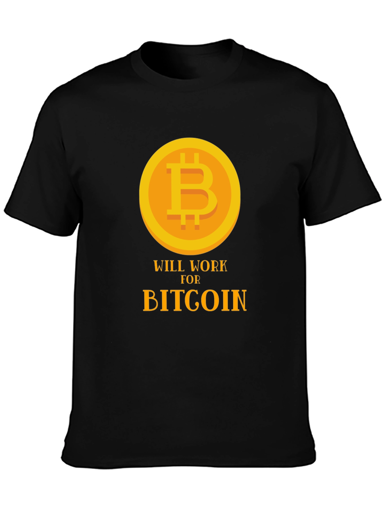 Bitcoin Will Work for Bitcoin Black T-Shirt