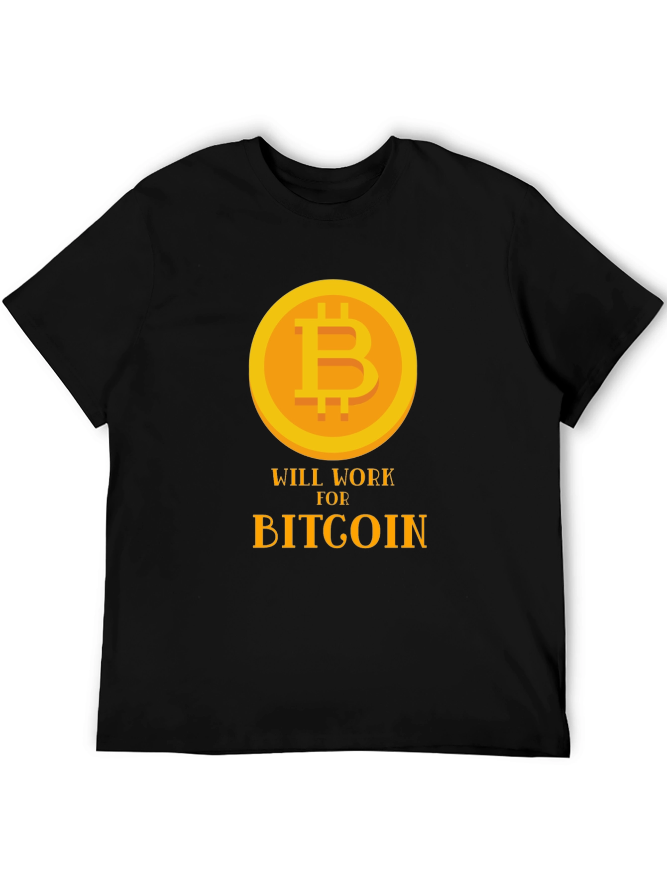 Bitcoin Will Work for Bitcoin Black T-Shirt