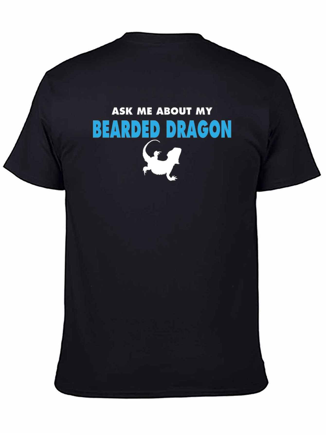 Bearded Dragon T-Shirt - Ask Me About My Lizard!