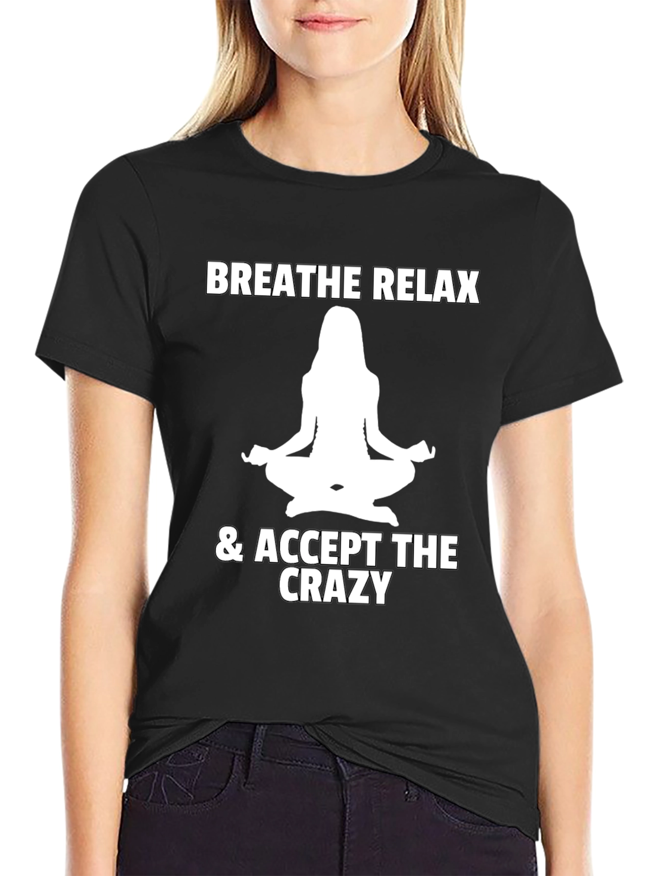 Breathe Relax Accept the Crazy T-Shirt