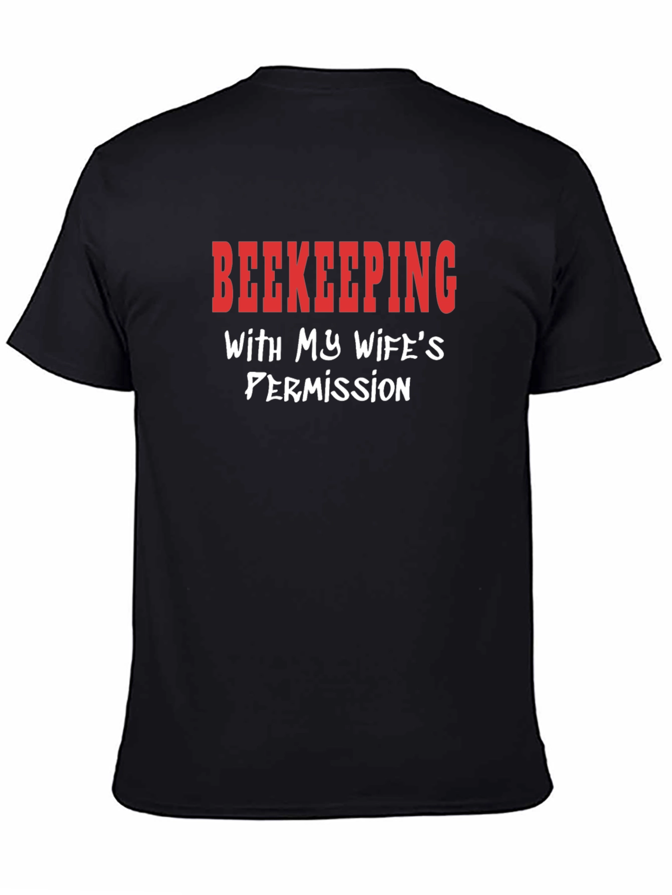 Beekeeping With My Wifes Permission T-Shirt