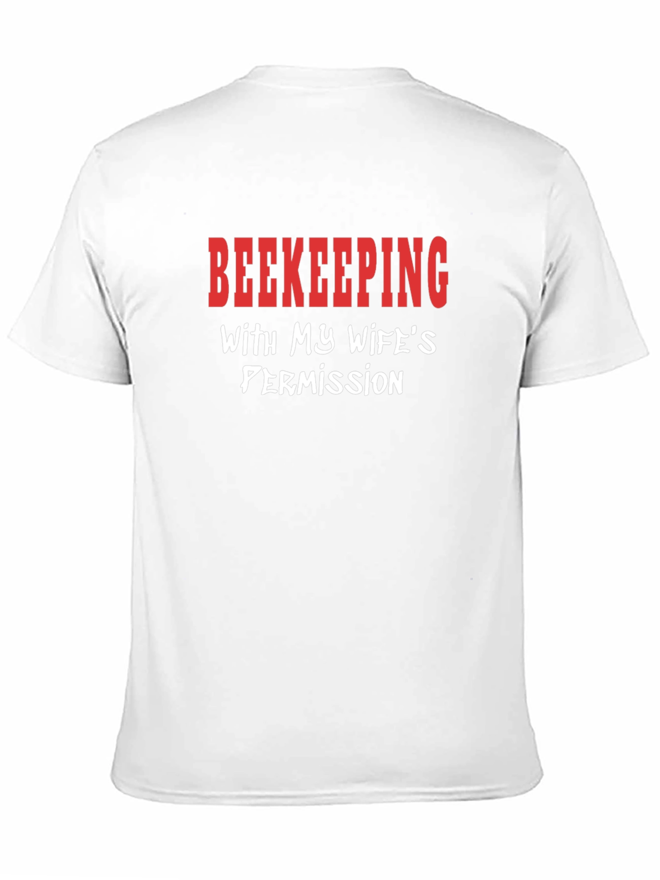 Beekeeping With My Wifes Permission T-Shirt
