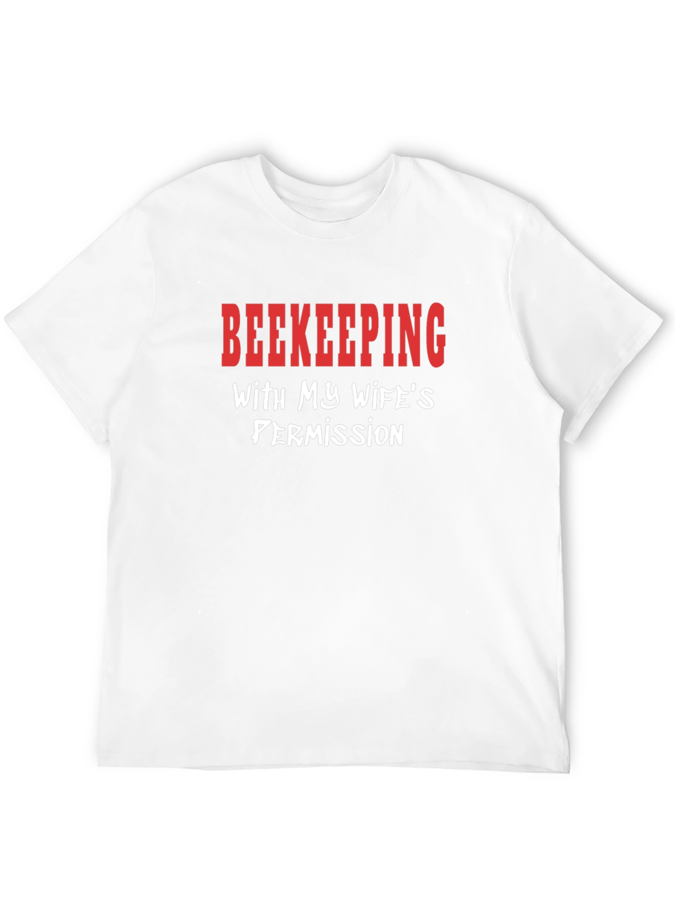 Beekeeping With My Wifes Permission T-Shirt
