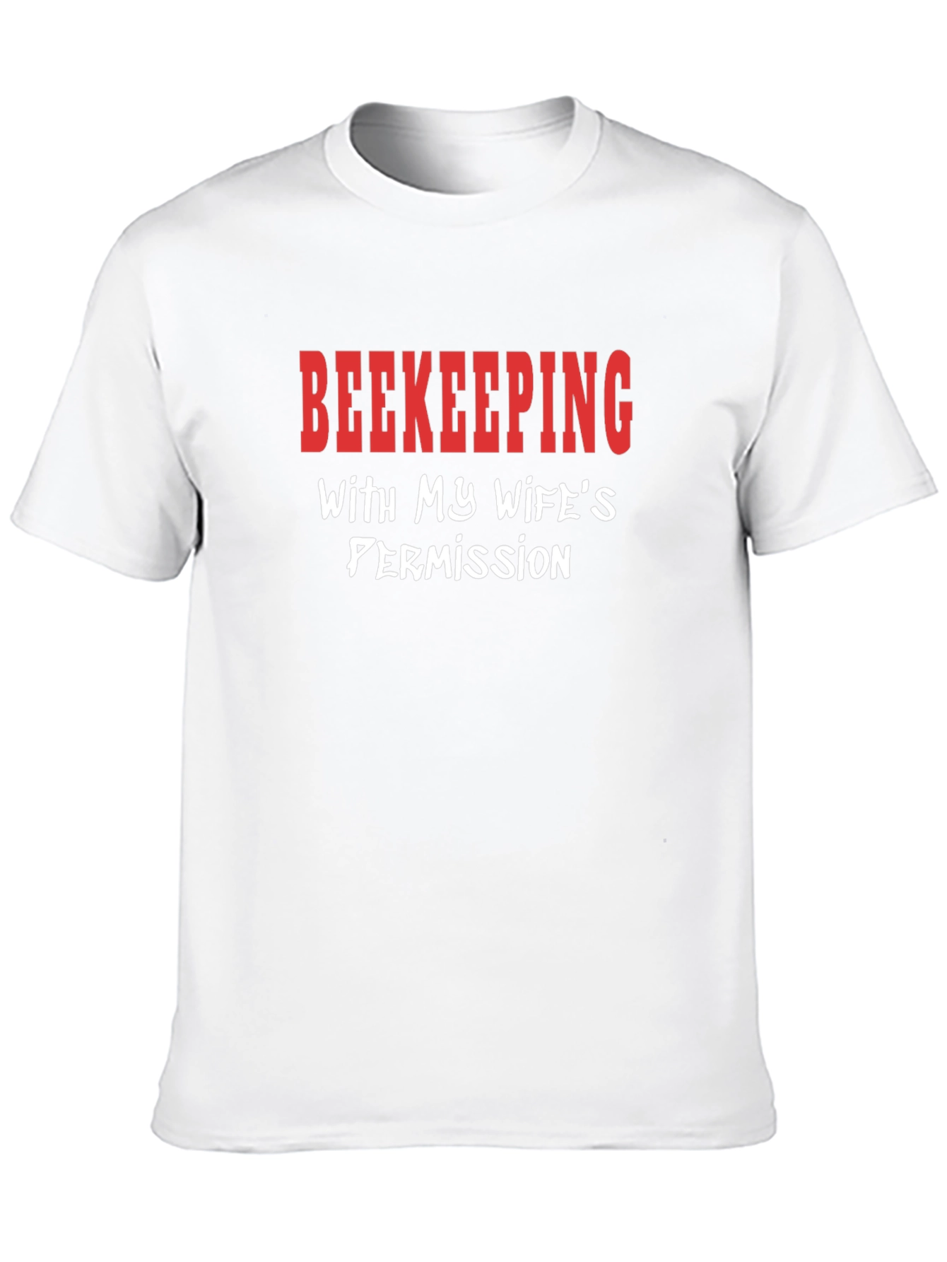 Beekeeping With My Wifes Permission T-Shirt