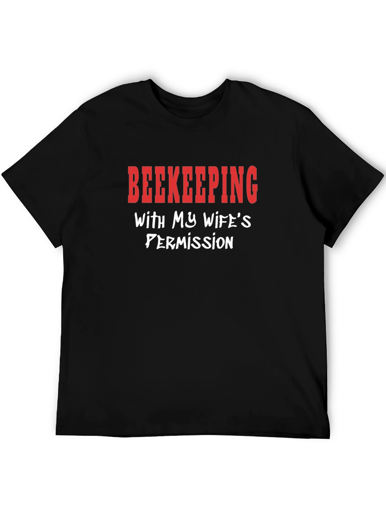Beekeeping With My Wifes Permission T-Shirt