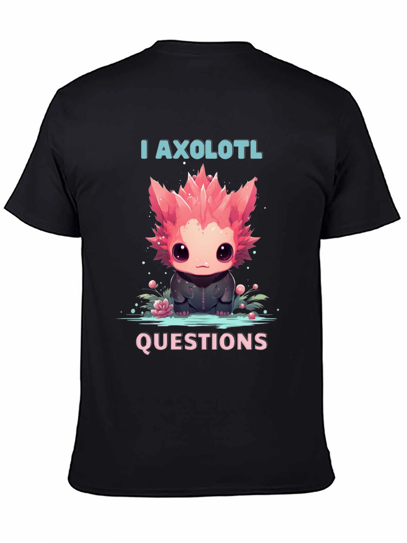 I Axolotl Questions T-Shirt - Cute Animal Tee