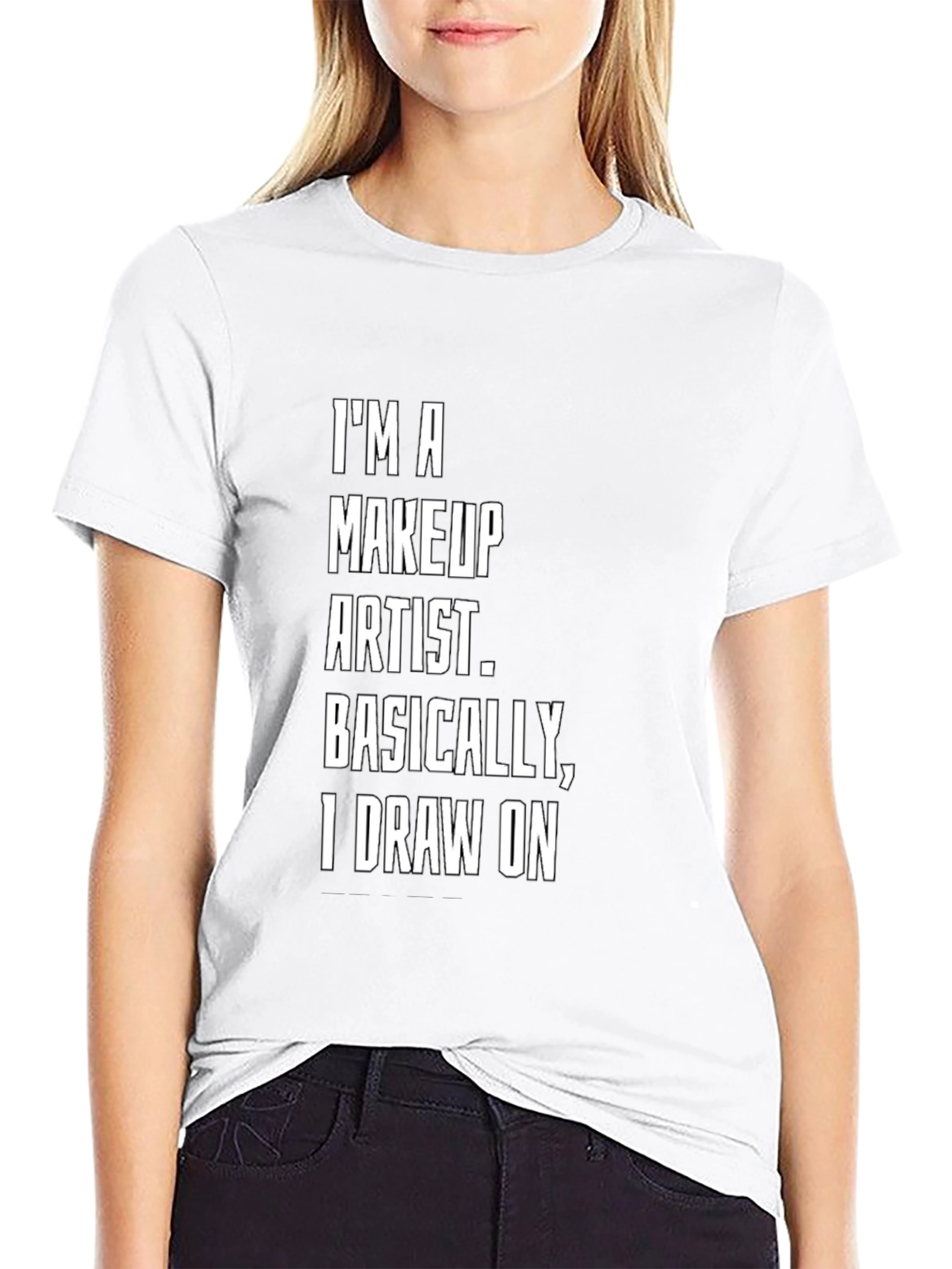 Makeup Artist T-Shirt: Draw On Funny Tee