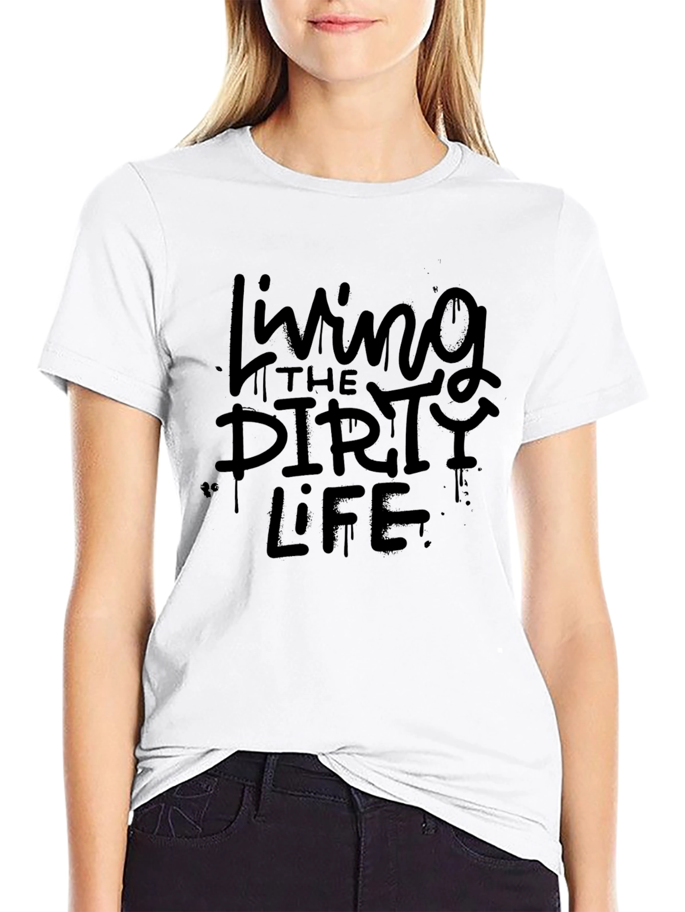Living the Dirty Life T-Shirt - Graphic Tee
