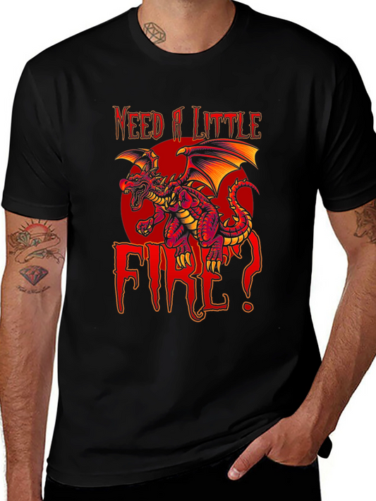 Need A Little Fire Dragon Graphic T-Shirt