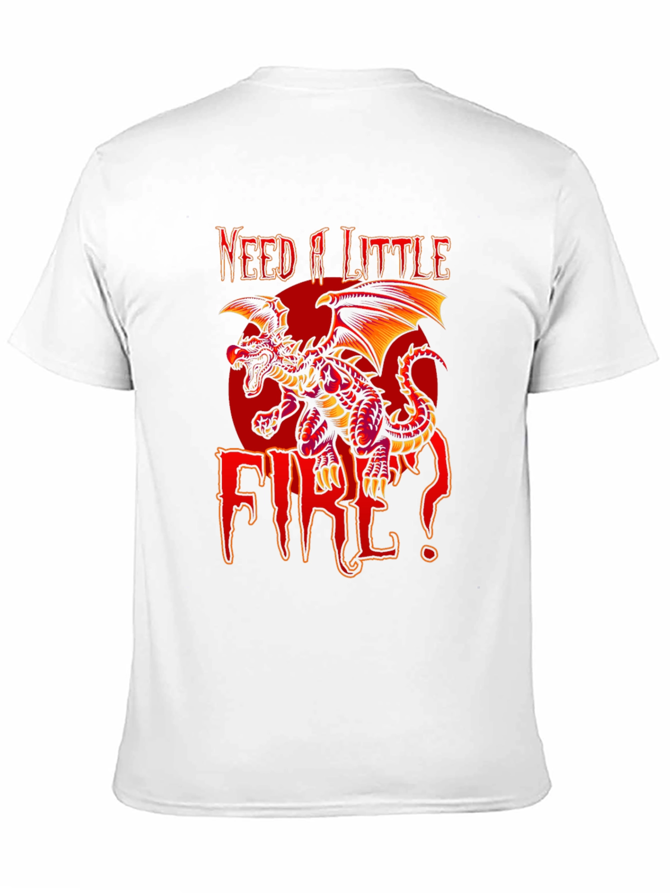 Need A Little Fire Dragon Graphic T-Shirt