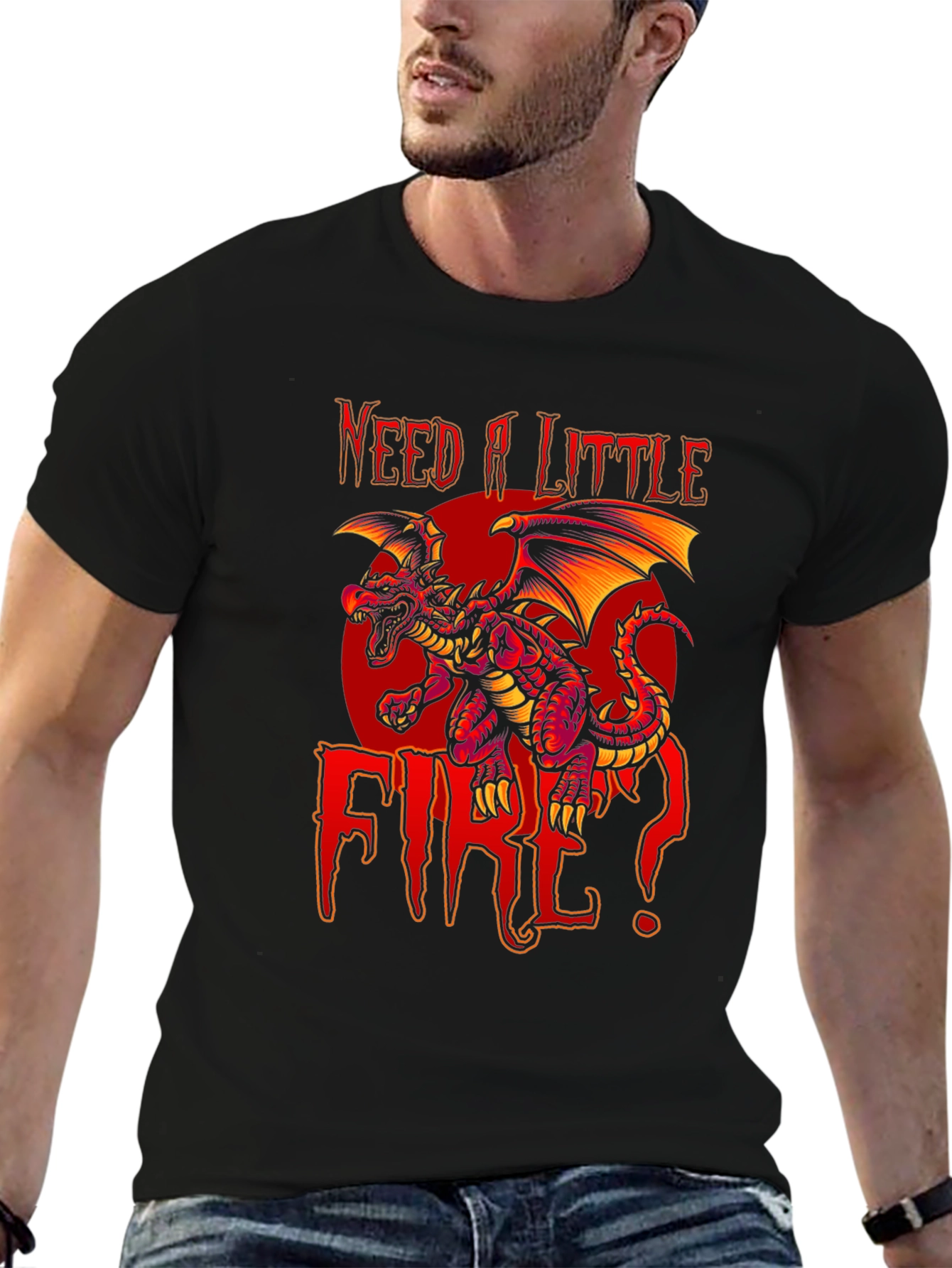 Need A Little Fire Dragon Graphic T-Shirt