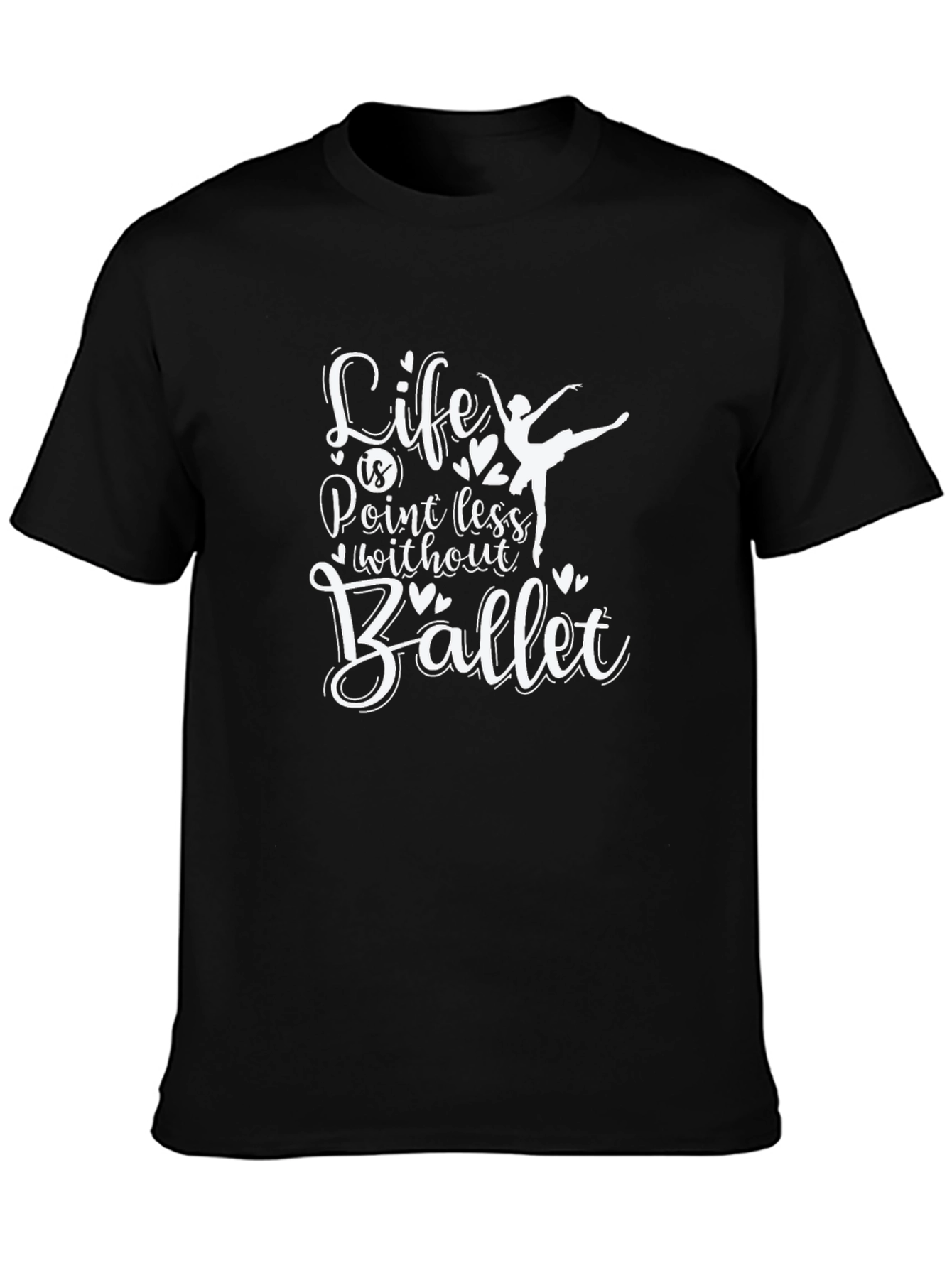 Life Is Pointless Without Ballet T-Shirt