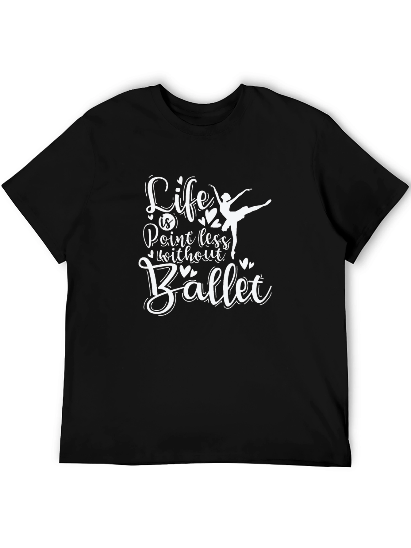 Life Is Pointless Without Ballet T-Shirt