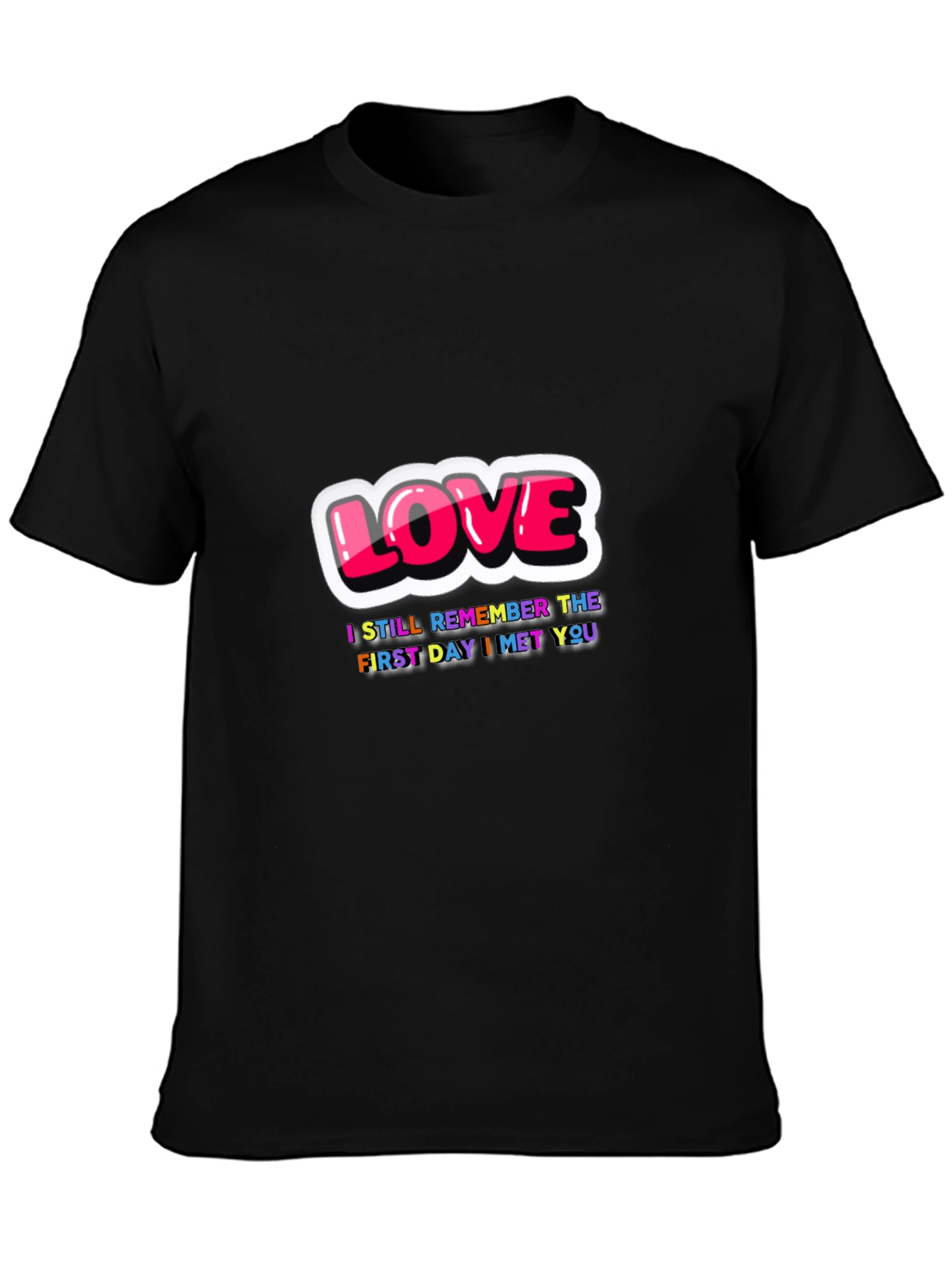 Love First Day I Met You Black Graphic Tee