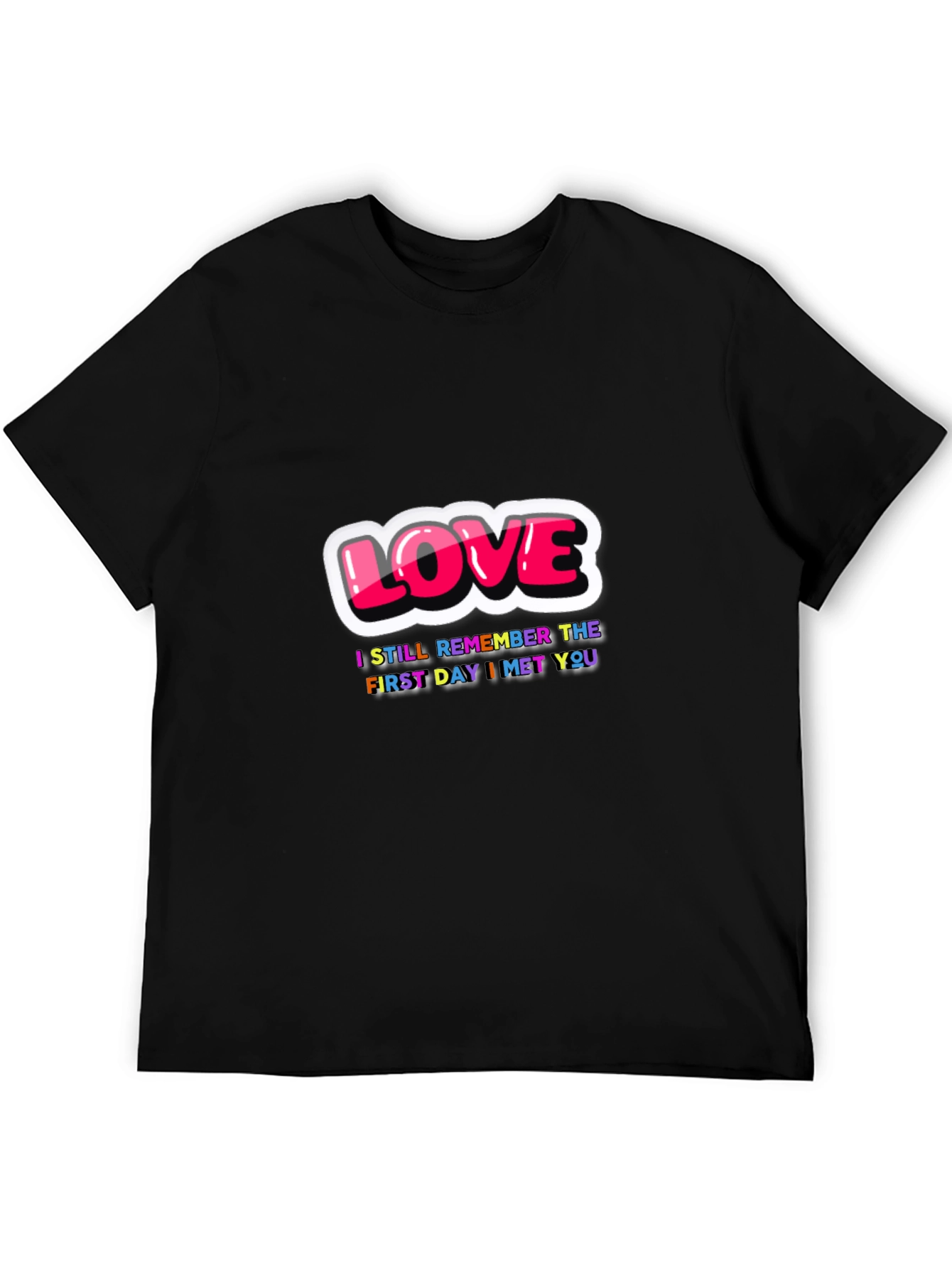 Love First Day I Met You Black Graphic Tee