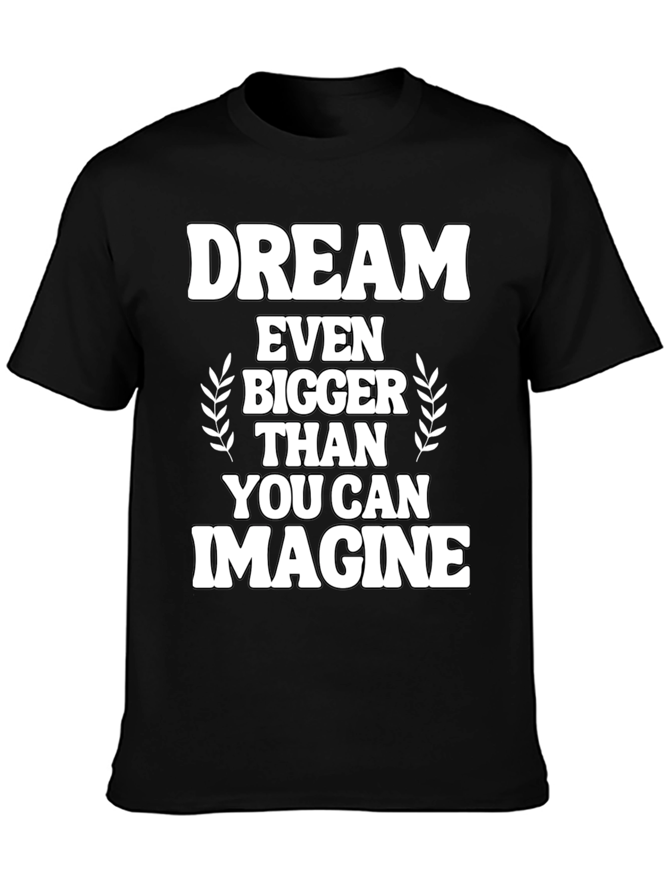 Dream Bigger Graphic Tee - Inspirational Black T-Shirt