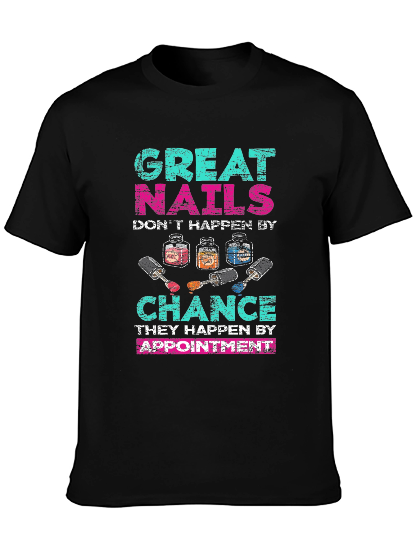 Great Nails Happen by Appointment Black T-Shirt