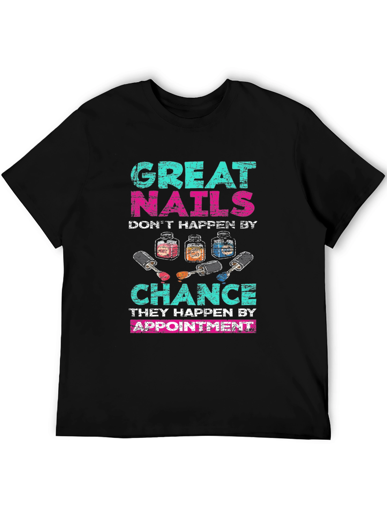 Great Nails Happen by Appointment Black T-Shirt