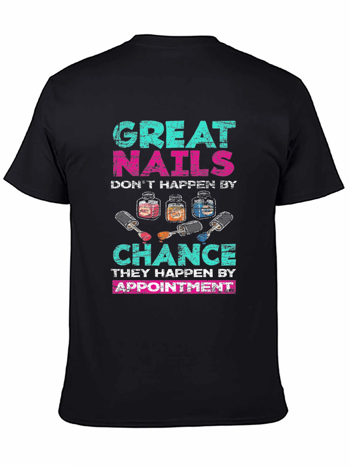 Great Nails Happen by Appointment Black T-Shirt