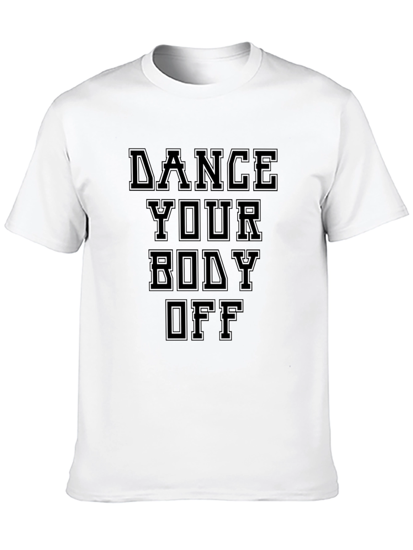 Dance Your Body Off Black T-Shirt