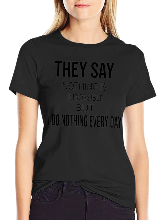 Funny Graphic Tee: I Do Nothing Every Day