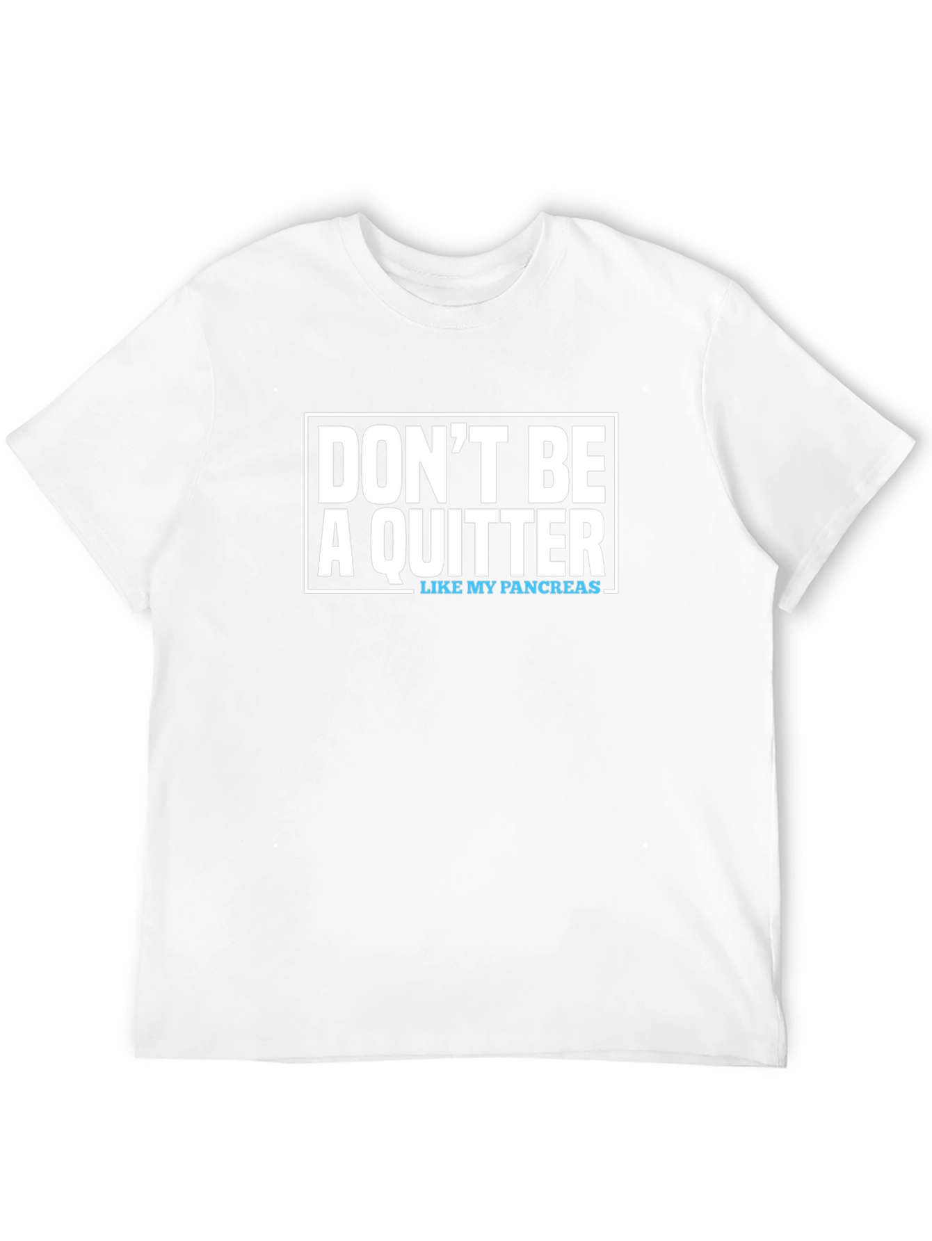 Dont Be A Quitter T-Shirt